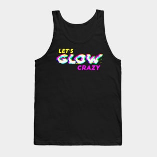 Lets glow crazy Tank Top